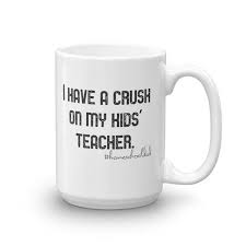 Homeschool Dad Mug I Have A Crush On My Kids Teacher Mug For Homeschool Dad Coffee Mug Tea Cup Dishwasher And Microwave Dad Mug Mugs Having A Crush
