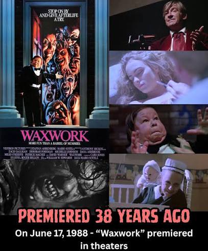On June 17, 1988 - “Waxwork" premiered in theaters A wax museum owner uses  his horror exhibits to unleash evil on the world.
