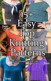 These knitting patterns for tops are stylish, easy to make, and inexpensive. Easy Top Knitting Patterns In The Loop Knitting