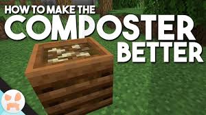 2 add items to make a composter in the crafting menu, you should see a crafting area that is made up of a 3x3 crafting grid. How To Make The Composter Better Youtube