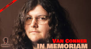In Memoriam: Van Conner (1967
