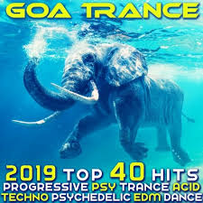 Goa Trance 2019 Top 40 Hits Best Of Progressive Psytrance