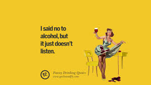 See more ideas about alcohol quotes, quotes, alcohol. 50 Funny Saying On Drinking Alcohol Having Fun And Partying