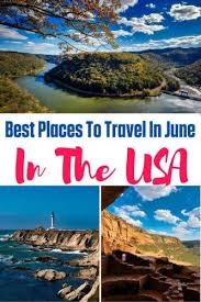 11 Best Places To Travel In In The Us In June Best Us Travel Destinations In 2020 Best Places To Travel Best Us Vacations Places To Travel