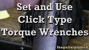 how to set and use click type torque wrenches and foot inch pound conversion