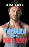 Tomada por el chef sexy (Spanish Edition) : Lake, Ada: Amazon.com.mx: Libros