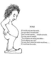 Scale If I Could Only See The Scale I M Sure That It Would State That I Ve Lost Ounces Maybe Pounds Or Even Tons Of Weigh Wijsheid Motivatie Gedichten