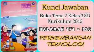 Tuliskan isi cerita setiap paragraf berlibur di rumah paman, kunci jawaban tema 7 kelas 3 hal 171. Jawaban Buku Tema 7 Kelas 3 Sd Halaman 171 196 Perkembangan Teknologi Kurikulum 2013 Kuncijawaban Youtube