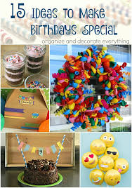 A child grew up in their parent's unconditional love. 15 Ideas To Make Birthdays Special Organize And Decorate Everything