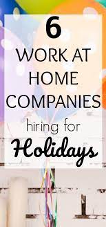 6 Work At Home Companies Hiring For Seasonal Jobs Work From Home Companies Seasonal Jobs Companies Hiring