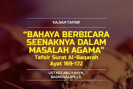 The discussion of the individual letters. Bahaya Berbicara Seenaknya Dalam Masalah Agama Tafsir Surat Al Baqarah Ayat 169 172 Radio Rodja 756 Am