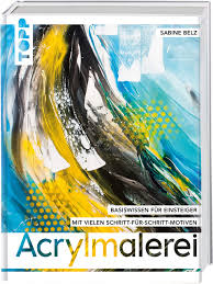 Abstrakte malvorlagen fur anfanger 14 malereikunst abstrakte malvorlagen fur anfanger 14 abstrakte anfange olgemalde modern malerei leinwand malen acrylmalerei abstrakt. Acrylmalerei Wichtiges Basiswissen Fur Einsteiger Mit Vielen Schritt Fur Schritt Motiven Amazon De Belz Sabine Bucher