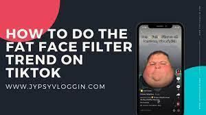 How To Do The Fat Face Filter Trend On Tiktok Jypsyvloggin