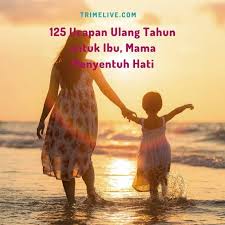 I know a good friend when i see. 125 Ucapan Ulang Tahun Untuk Ibu Mama Menyentuh Hati Trimelive