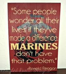But the marines don't have that problem. Ronald Reagan Quote Www Facebook Com Restyledrusticdesigns Marinecorps Diy Customsigns Handmade Marine Corps Military Pride Some People