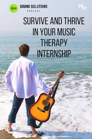 Survive And Thrive In Your Music Therapy Internship Music Therapy Therapy Internship