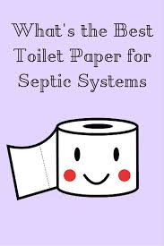 What Is The Best Toilet Paper For Septic Systems Septic System Best Toilet Paper Septic Care