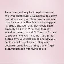 Never Become Jealous Over Anyone Be Happy With Yourself You Re Life Will Start Falling Into Place Nega Jealousy Quotes Quotes About Haters Negativity Quotes