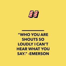 Thought X Life Who You Are Shouts So Loudly I Can T Hear What You Say Emerson Facebook