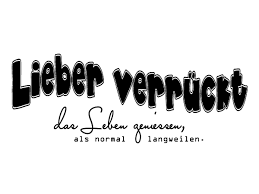 Wandtattoo Lieber Verrückt Das Leben Genießen Worte Und Sprüche