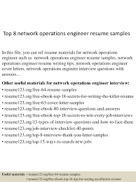 A networking resume objective brings your skills to the foreground and shows the hiring manager why you are a perfect candidate for the job. Top 8 Network Operations Engineer Resume Samples