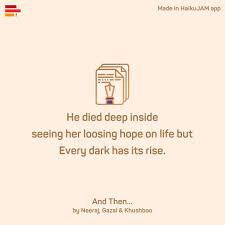 He Died Deep Inside Seeing Her Loosing Hope On Life But Every Dark Has Its Rise And Then By Neeraj Gazal Khushboo Mad Haiku Poems Emotions Relatable