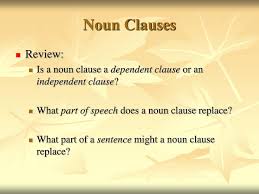 It can be the subject of a sentence, an object, or a complement. Ppt Noun Clauses Powerpoint Presentation Free Download Id 4837151
