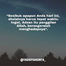 Sesibuk Apapun Anda Hari Ini Sholatnya Harus Tepat Waktu Ingat Adzan Itu Panggilan Allah Bersegeralah Menghadapnya Follow Hi Kutipan Bijak Motivasi Rohani