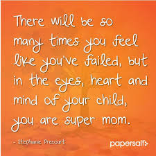 You are super mom&quot; - from the Papersalt quote board ... via Relatably.com