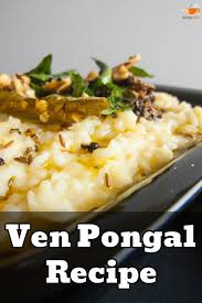 Ven Pongal Recipe How To Make Ven Pongal Recipe Recipe Recipes Ven Pongal Recipe Food