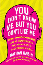 You Don T Know Me But You Don T Like Me Phish Insane Clown Posse And My Misadventures With Two Of Music S Most Maligned Tribes Amazon Com Br