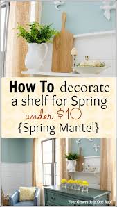 How To Decorate A Shelf For Spring Our Spring Mantel Spring Easter Decor Spring Summer Decor Decor
