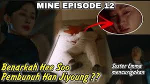 Download drama korea mine sub indo, download mine sub indo, nonton & streaming drakor hardsubs indo kordrama, drakorindo sinopsis drama korea mine (2021): Mine Episode 12 Sub Indo Seo Hee Soo Pembunuh Han Ji Young Youtube