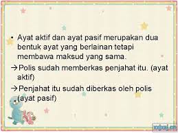 Sebelum membuat latihan ayat aktif dan ayat pasif, semua murid perlu membezakan kata ganti diri pertama dan kedua daripada yang lain. Ayat Aktif Dan Ayat Pasif 1 Ayat Aktif