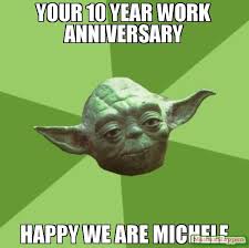 Your wife is still mad at you. Your 10 Year Work Anniversary Meme Memeshappen