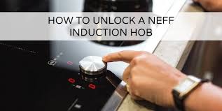 Aeg, bosch, neff, smeg, hotpoint, indesit, siemens, miele, liebherr, beko, hoover, candy, caple, cda, de . How To Unlock A Neff Induction Hob
