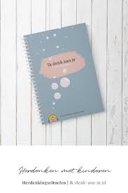 Mooi Boekje Met 12 Herdenkings Rituelen Voor Kinderen Ik Denk Aan Je In 2020 Denk Aan Je Herdenkingen Voor Kinderen