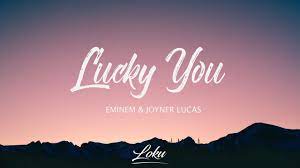 Eminem Lucky You Lyrics Ft Joyner Lucas Yours Lyrics Joyner Lucas Eminem