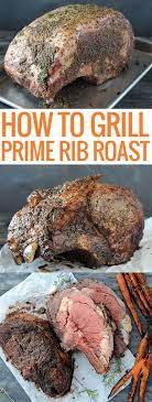 How To Grill Prime Rib Guide Recipe Grilled Prime Rib Prime Rib Roast Recipe Cooking Prime Rib