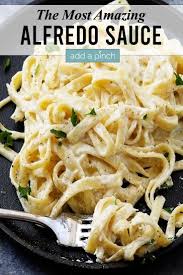 The Most Amazing Alfredo Sauce Add A Pinch Quick Pasta Recipes Alfredo Sauce Recipe Easy Home Made Alfredo Sauce