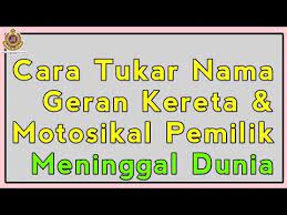 Maybe you would like to learn more about one of these? Cara Tukar Nama Geran Kereta Motosikal Pemilik Meninggal Dunia Youtube