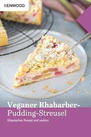 Veganer Rhabarber Pudding Streusel In 2020 Rhabarber Pudding Kuchen Und Torten Rezepte Rhabarber