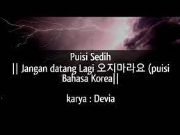 Terdapat 167 sinonim kata 'sedih' di tesaurus bahasa indonesia. Puisi Bahasa Korea Musikalisasi Sedih Jangan Datang Lagi Musikalisasi Galau Youtube