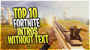 Fortnite is one of the most popular battle royale games on the market. Top 10 Free Fortnite Montage Intros Of 2020 No Text Download Link Youtube