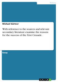 7.6.6causes & course of the crusades and their effects on the religious populations of europe. With Reference To The Sources And Relevant Secondary Grin