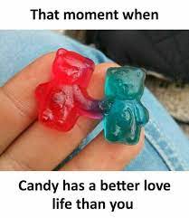 Whatever, it was a good movie though. Dopl3r Com Memes That Moment When Candy Has A Better Love Life Than You