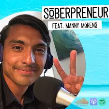 Stream episode S1E10: Making the World Feel Bueno Bueno with Manny Moreno  by SOBERPRENEUR podcast
