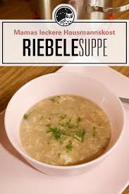 Vorarlberger Riebelesuppe Rezept Schonkost Rezepte Kinder Schonkost Rezepte Suppe