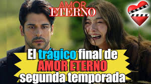 El Tragico Final De Amor Eterno Segunda Temporada Youtube