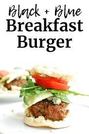 Breakfast Black And Blue Burger Recipe Delicious Healthy Recipes Healthy Beef Recipes Breakfast Burger